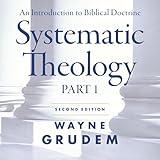 Systematic Theology, Second Edition: Part 1: An Introduction to Biblical Doctrine