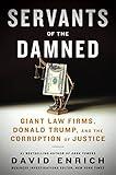 Servants of the Damned: Giant Law Firms, Donald Trump, and the Corruption of Justice