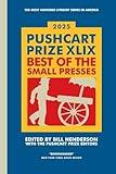The Pushcart Prize XLIX: Best of the Small Presses 2025 Edition