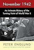 November 1942: An Intimate History of the Turning Point of World War II