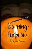 Burning Eyebrow: I See You!