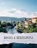 Bosnia & Herzegovina: A Captivating Visual Journey Through Bosnia & Herzegovina - Coffee Table Picture Book or Perfect Gift for tourism & travel lovers.....Relaxing & Meditation.