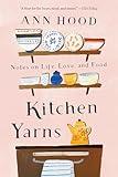 Kitchen Yarns: Notes on Life, Love, and Food