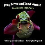 Frog Butts and Toad Warts?: Fascinating Frog Facts