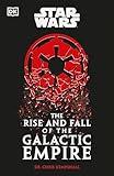 Star Wars The Rise and Fall of the Galactic Empire (Dk Star Wars)