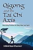 Qigong and the Tai Chi Axis: Nourishing Practices for Body, Mind, and Spirit