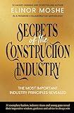 Secrets of the Construction Industry: The Most Important Industry Principles Revealed