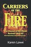 Carriers of the Fire: The Women of the Welsh Revival 1904/5 their impact then, their challenge now...