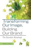 Transforming Our Image, Building Our Brand: The Education Advantage