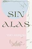Sin alas (Spanish Edition)