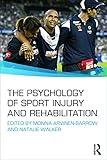 The Psychology of Sport Injury and Rehabilitation