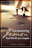 Encountering Jesus in the Real World of the Gospels