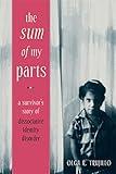 The Sum of My Parts: A Survivor's Story of Dissociative Identity Disorder