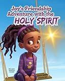 Joy's Friendship Adventure with the Holy Spirit