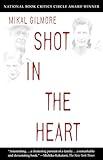Shot in the Heart: NATIONAL BOOK CRITICS CIRCLE AWARD WINNER
