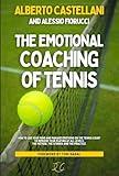 The Emotional Coaching of Tennis: How to use your mind and manage emotions on the tennis court to improve your playing at all levels. The method, the stories and the practice.