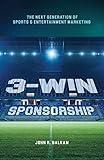 3-Win Sponsorship: The Next Generation of Sports and Entertainment Marketing