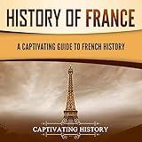 History of France: A Captivating Guide to French History