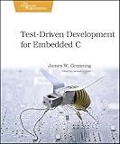 Test Driven Development for Embedded C (Pragmatic Programmers)