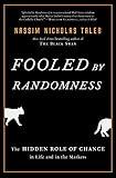 Fooled by Randomness: The Hidden Role of Chance in Life and in the Markets (Incerto Book 1)