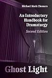 Ghost Light: An Introductory Handbook for Dramaturgy (Theater in the Americas)