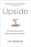 Upside: The New Science of Post-Traumatic Growth