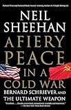 A Fiery Peace in a Cold War: Bernard Schriever and the Ultimate Weapon