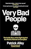 Very Bad People: The Inside Story of the Fight Against the World’s Network of Corruption