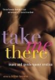 Take Me There: Trans and Genderqueer Erotica