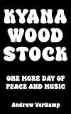 Kyana Woodstock: One More Day of Peace and Music