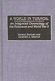 A World in Turmoil: An Integrated Chronology of the Holocaust and World War II (Bibliographies and Indexes in World History)