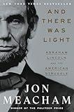 And There Was Light: Abraham Lincoln and the American Struggle