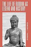 The Life of Buddha as Legend and History