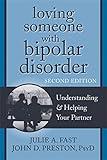 Loving Someone with Bipolar Disorder: Understanding and Helping Your Partner (The New Harbinger Loving Someone Series)