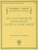 The Giant Book of Intermediate Classical Piano Music: Schirmer's Library of Musical Classics, Vol. 2139 (Schirmer's Library of Musical Classics, 2139)