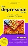The Depression Letter Workbook: A 7-Day Self-Help Workbook to Understanding Depression, Explaining It, and Finally Feeling Heard (Overcome Depression Mastery 2)