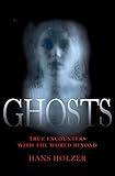 Ghosts: True Encounters from the World Beyond (True Encounters with the World Beyond)