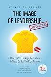 The Image of Leadership *Updated and Extended Edition*: How Leaders Package Themselves to Stand Out for the Right Reasons (The Image of Leadership | *Special Editions*)