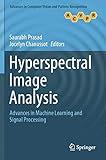 Hyperspectral Image Analysis: Advances in Machine Learning and Signal Processing (Advances in Computer Vision and Pattern Recognition)