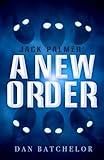 Jack Palmer: A New Order: YA sci-fi adventure complete with aliens, spaceships and world domination. But who shot first?