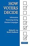 How Voters Decide: Information Processing in Election Campaigns (Cambridge Studies in Public Opinion and Political Psychology)