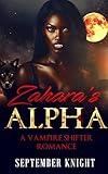 Zahara's Alpha: A Vampire Shifter Romance (The Protector’s Claim Book 2)