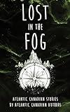 Lost in the Fog: Atlantic Canadian Stories by Atlantic Canadian Authors