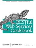 RESTful Web Services Cookbook: Solutions for Improving Scalability and Simplicity