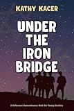 Under the Iron Bridge (The Holocaust Remembrance Series for Young Readers 2021, 19)