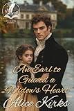 An Earl to Guard a Widow's Heart: A Historical Regency Romance Novel (Delightful Dukes and Damsels)