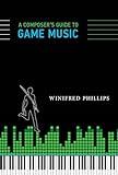 A Composer's Guide to Game Music (Mit Press)