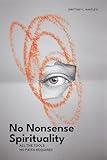 No Nonsense Spirituality: All the Tools No Belief Required