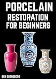 Porcelain Restoration for Beginners