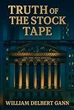 Truth of the Stock Tape: Complete with 22 Original Charts – A Classic Study of Stock Cycles, Market Analysis, and Speculation Psychology